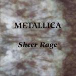 Metallica : Sheer Rage